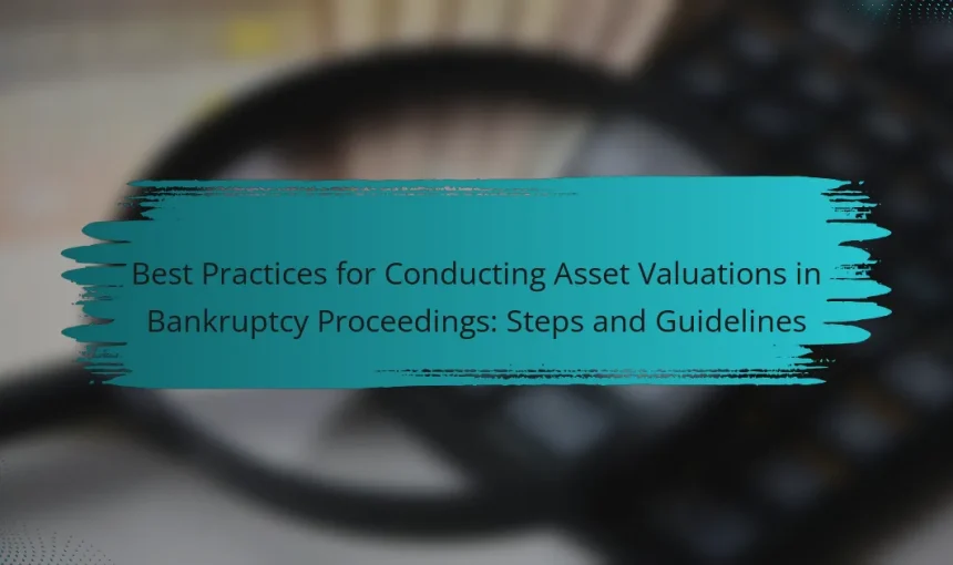 Best Practices for Conducting Asset Valuations in Bankruptcy Proceedings: Steps and Guidelines