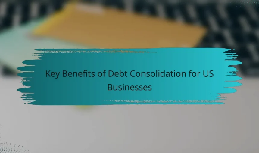 Key Benefits of Debt Consolidation for US Businesses