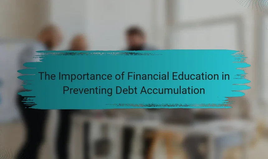 The Importance of Financial Education in Preventing Debt Accumulation