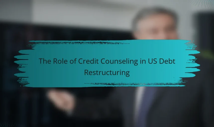 The Role of Credit Counseling in US Debt Restructuring