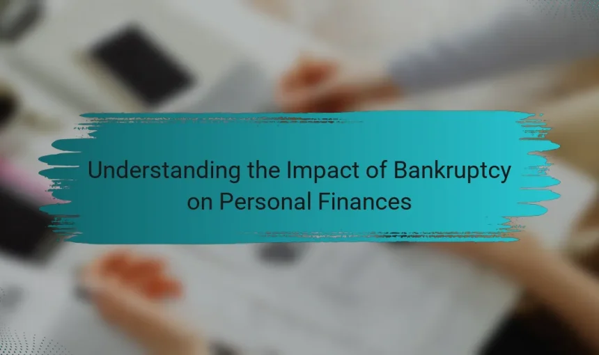 Understanding the Impact of Bankruptcy on Personal Finances