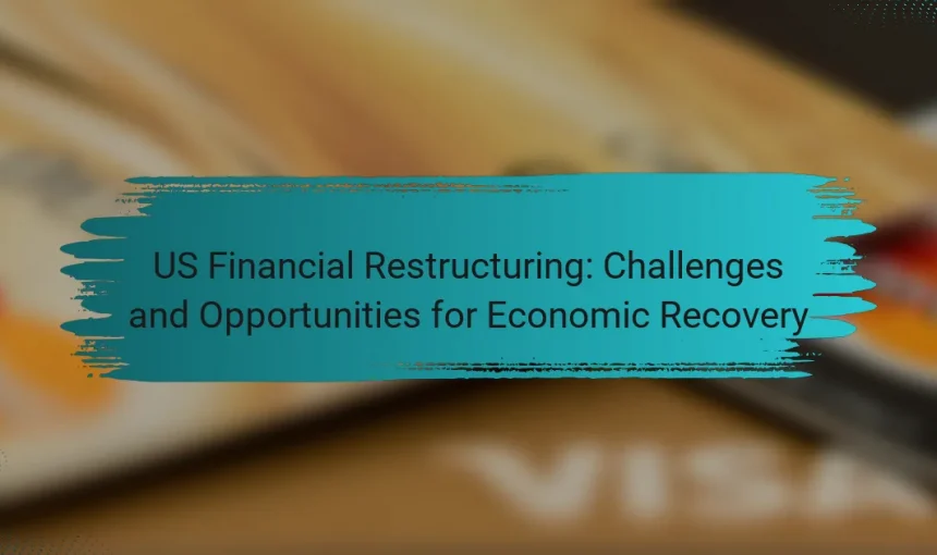 US Financial Restructuring: Challenges and Opportunities for Economic Recovery