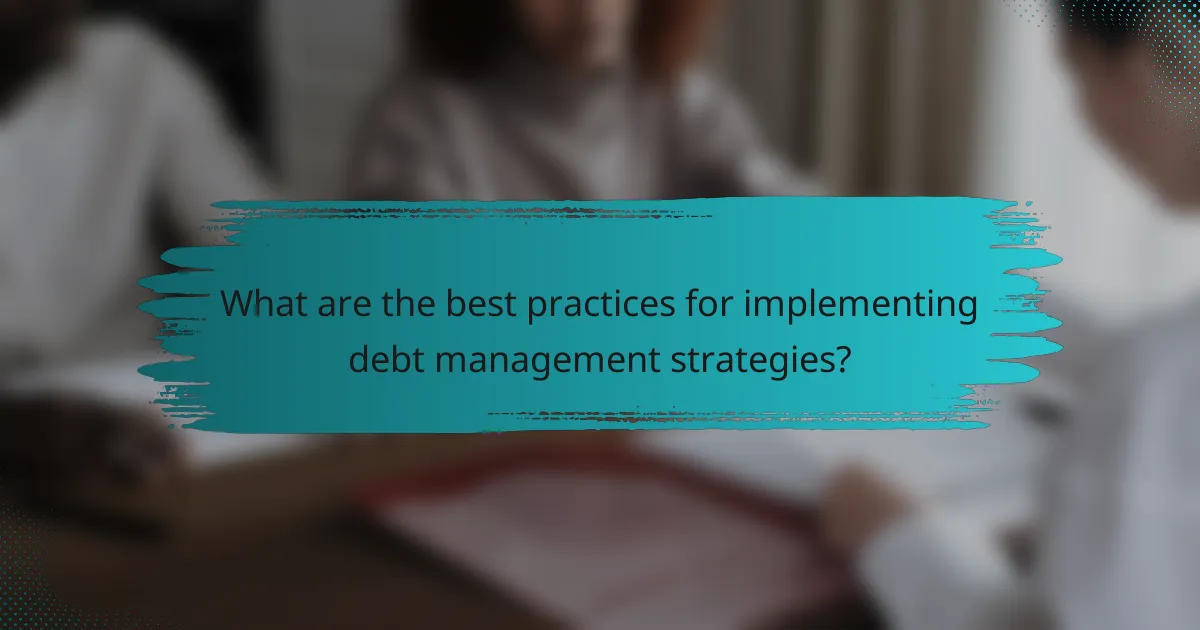 What are the best practices for implementing debt management strategies?