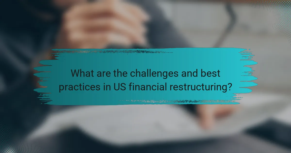 What are the challenges and best practices in US financial restructuring?