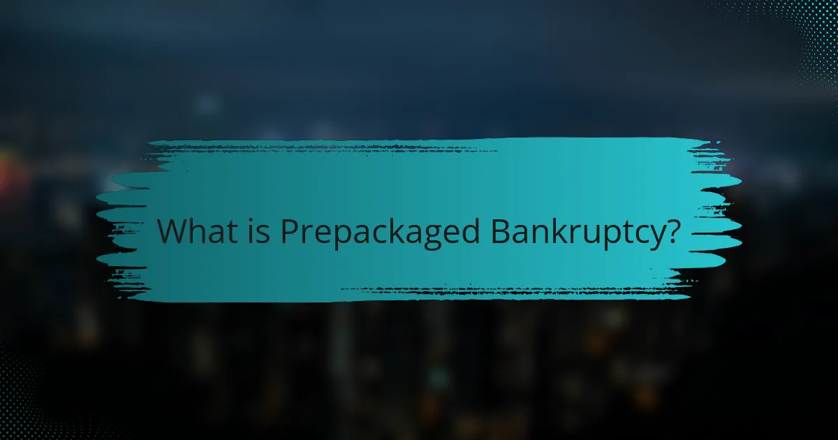 What is Prepackaged Bankruptcy?