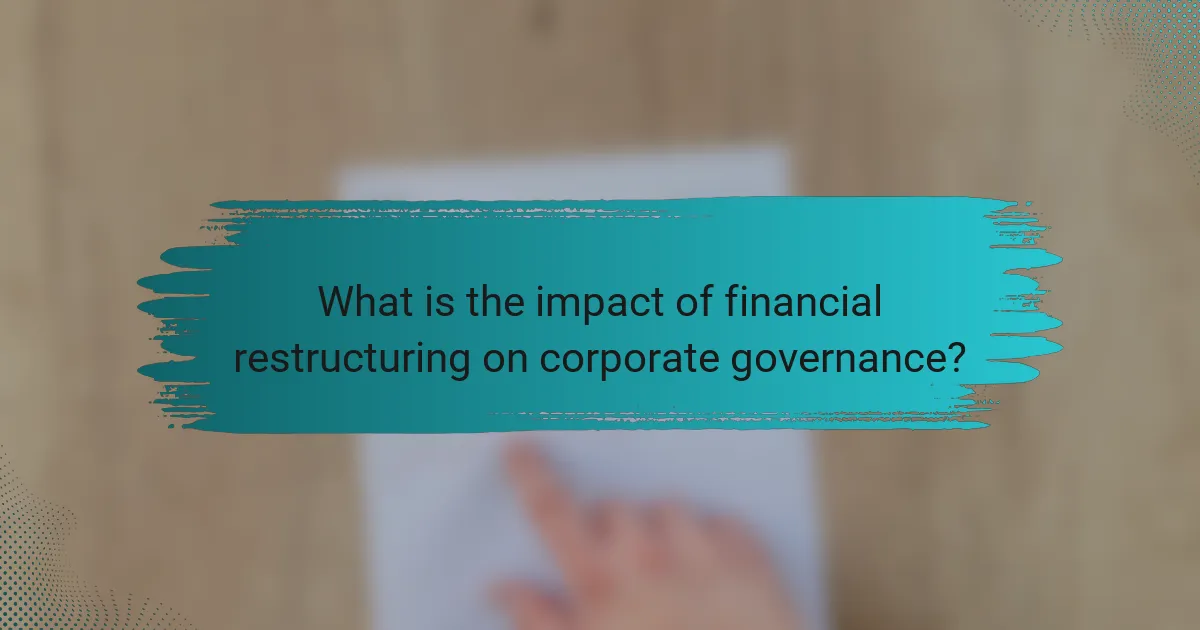 What is the impact of financial restructuring on corporate governance?