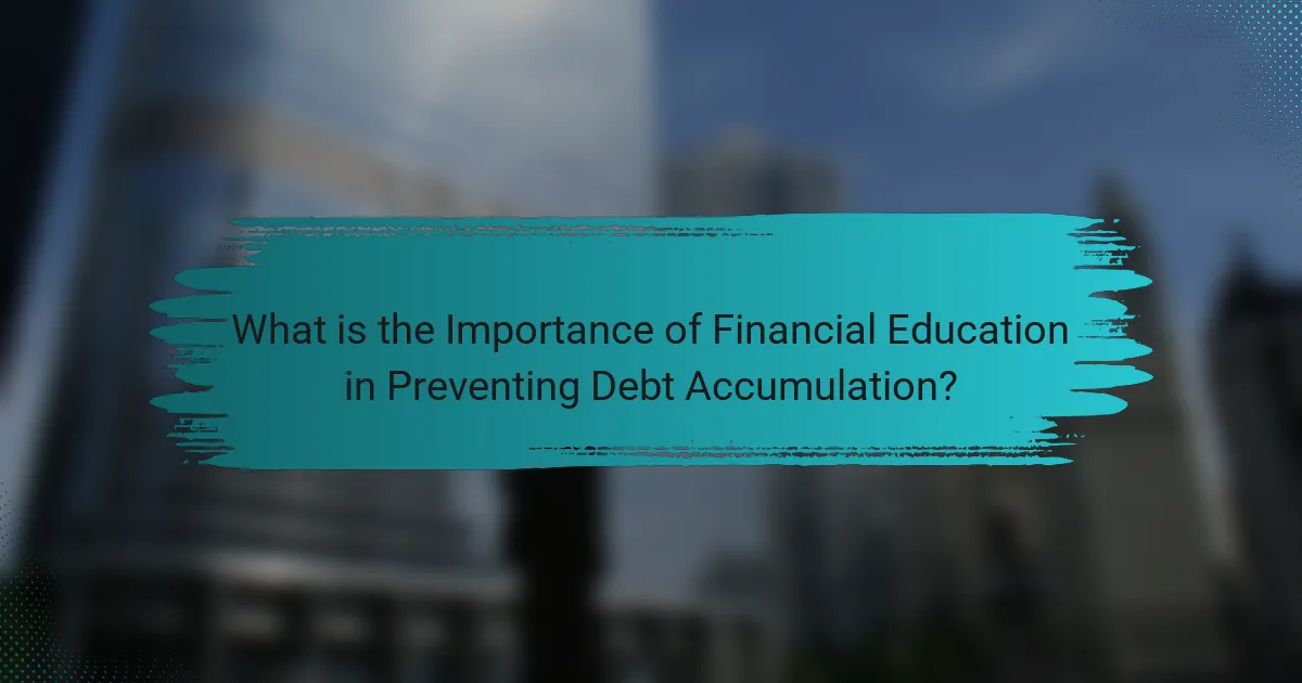 What is the Importance of Financial Education in Preventing Debt Accumulation?