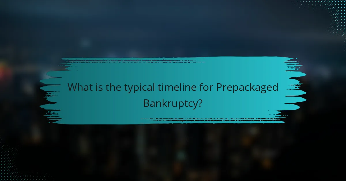 What is the typical timeline for Prepackaged Bankruptcy?