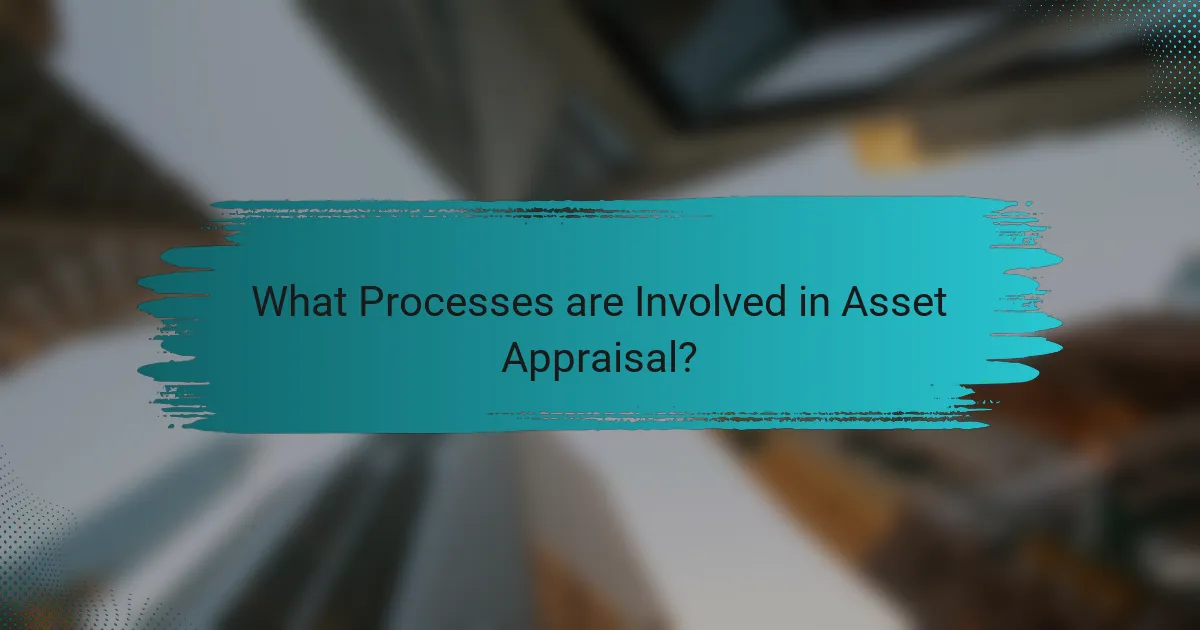 What Processes are Involved in Asset Appraisal?