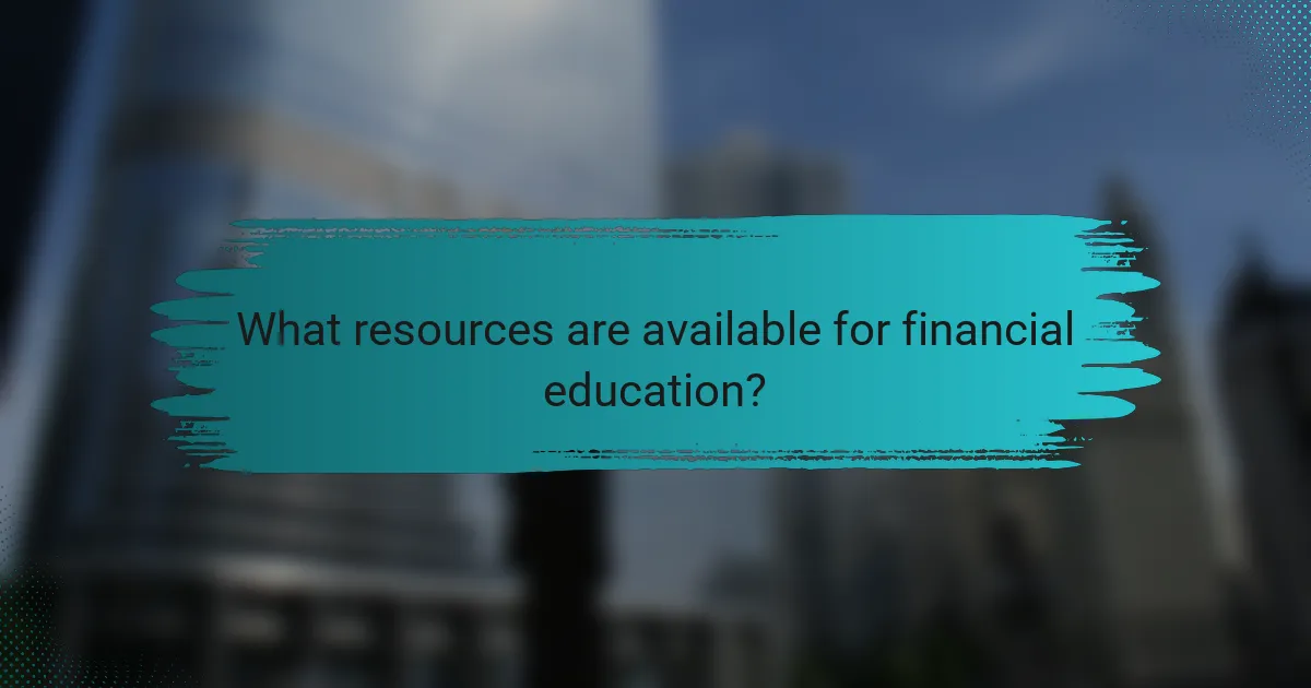 What resources are available for financial education?