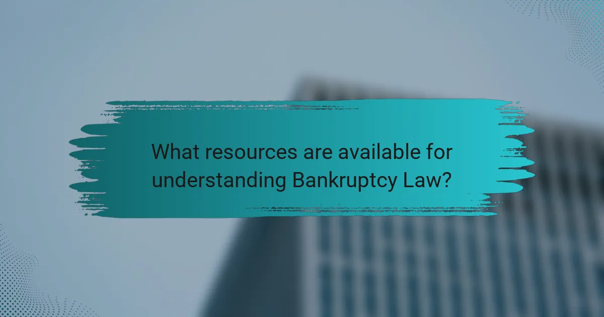 What resources are available for understanding Bankruptcy Law?