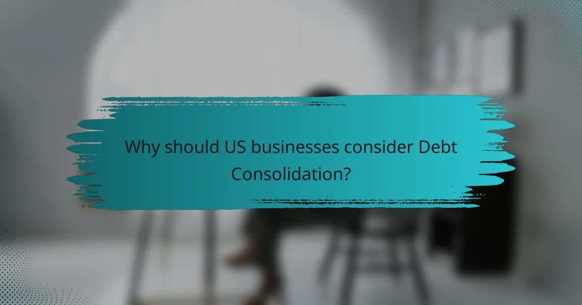 Why should US businesses consider Debt Consolidation?